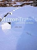 Mirror-Travels: Robert Smithson and History by