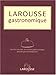 Larousse gastronomique (French Edition) by