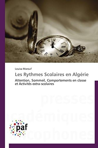 Louisa MaroufLes Rythmes Scolaires en Algérie: Attention, Sommeil, Comportements en classe et Activités extra-scolaires (Omn.Pres.Franc.) (French Edition)