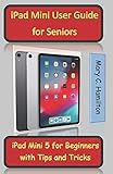 iPad Mini User Guide for Seniors: iPad Mini 5 for