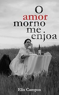 Livro O amor morno me enjoa (Trilogia poética do Amor, da Paixão e da Fúria. Livro 1)