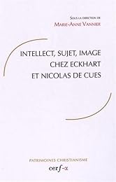 Intellect, sujet, image chez Eckhart et Nicolas de Cues