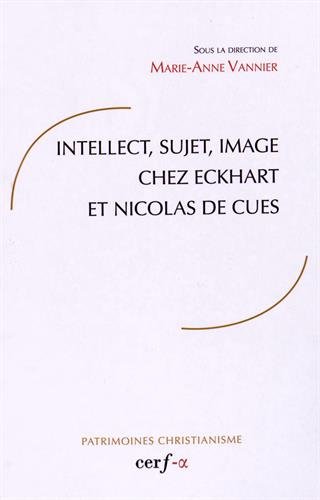 Intellect, sujet, image chez Eckhart et Nicolas de Cues