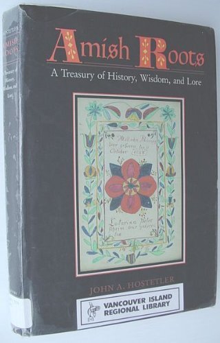 Amish Roots: A Treasury of History, Wisdom, and Lore (Center Books in Anabaptist Studies) by