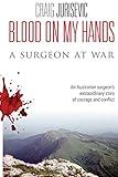 Blood on my hands: A surgeon at war by 