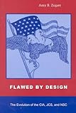Book cover for Flawed by Design: The Evolution of the CIA, JCS, and NSC