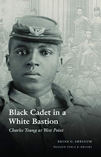 Black Cadet in a White Bastion: Charles Young at West Point by Brian G. Shellum
