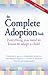 The Complete Adoption Book: Everything You Need to Know to Adopt a Child