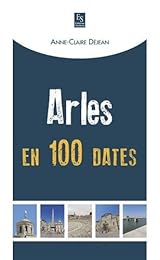 Arles en 100 dates