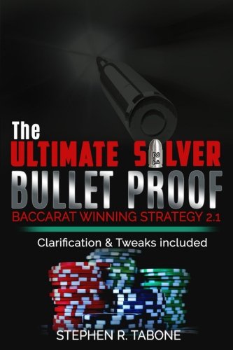 The Ultimate Silver Bullet Proof Baccarat Winning Strategy 2.1: Every Casino Baccarat (Punto Banco) Gambler Serious About Winning Should Read This 2.1 Book (The Ultimate Baccarat Winning Strategy) by Stephen R. Tabone