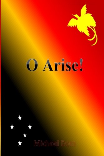 O Arise!: Poems on Papua New Guineas Politics & Society