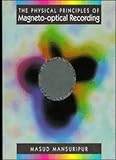 The Physical Principles of Magneto-Optical Recording, Mansuripur, Masud, 0521461243