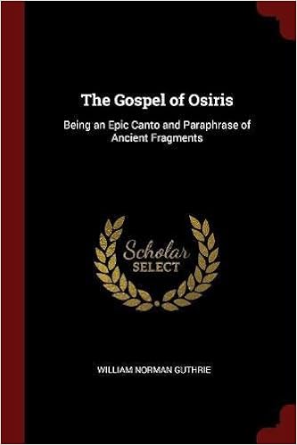 The Gospel Of Osiris Being An Epic Canto And Paraphrase Of - 
