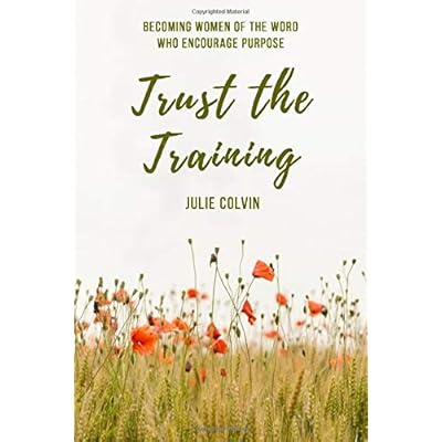 Trust the Training: Becoming Women of the Word who Encourage Purpose