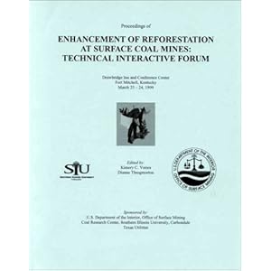 Proceedings of the Enhancement of Reforestation at Surface Coal Mines: Technical Interactive Forum Held March 23-24, 1999 at the Drawbridge Inn and Co