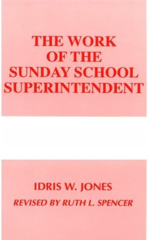 The Work of the Sunday School Superintendent (Work of the Church)