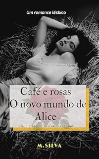 Livro Café e rosas o novo mundo de alice : Um romance lésbico