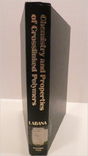 Chemistry and Properties of Crosslinked Polymers: Proceedings of Symposium held in San Francisco, California, 1976. Chemistry and Properties of Crosslinked Polymers: Proceedings of Symposium held in San Francisco, California, 1976.