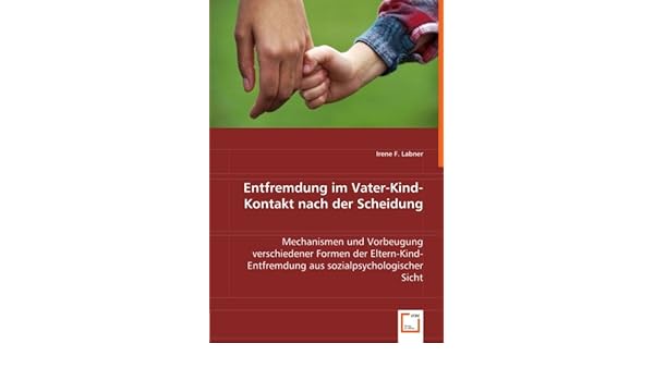 Entfremdung vaterkind Entfremdung vaterkind