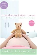 It Sucked and Then I Cried: How I Had a Baby, a Breakdown, and a Much Needed Margarita