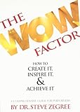 The Wow Factor: How to Create It, Inspire It & Achieve It: A Comprehensive Guide for Performers by 