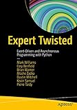 Expert Twisted: Event-Driven and Asynchronous Programming with Python by