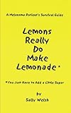 A Melanoma Patient's Survival Guide: Lemons Really Do Make Lemonade: You Just Have to Add a Little Sugar