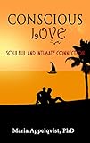 Conscious Love: Soulful and Intimate Connection by Maria Appelqvist