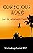 Conscious Love: Soulful and Intimate Connection by Maria Appelqvist