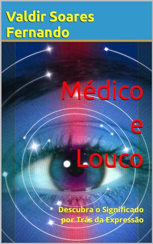 Médico e Louco: Descubra o Significado por Trás da Expressão - eBook ...