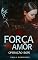 Livro A FORÇA DO AMOR: OPERAÇÃO BOPE