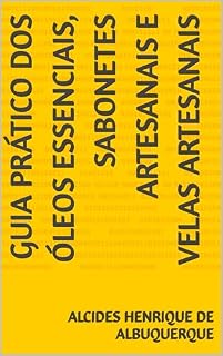 Livro Guia prático dos óleos essenciais, sabonetes artesanais e velas artesanais