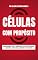 Livro Célula com Propósito: Transformando Vidas e Comunidades através da Adoração, Ministério, Evangelismo, Comunhão e Discipulado