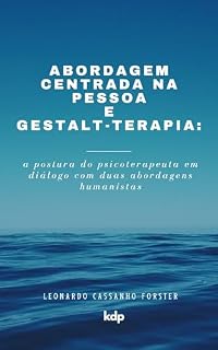 Livro Abordagem Centrada na Pessoa e Gestalt-terapia: : a postura do psicoterapeuta em diálogo com duas abordagens humanistas