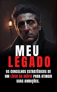 Livro Meu Legado: Os conselhos estratégicos de um líder da máfia para atingir suas ambições