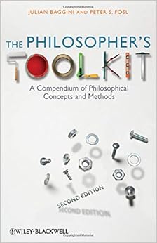 The Philosopher's Toolkit: A Compendium of Philosophical Concepts and Methods