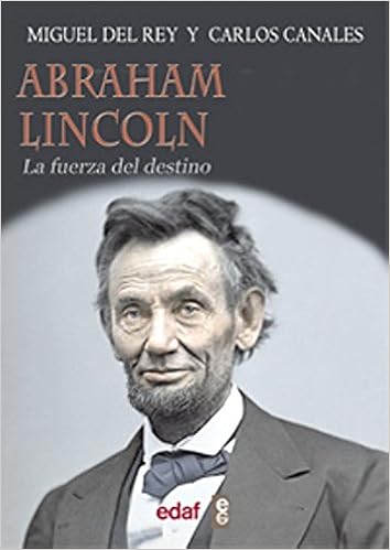 Abraham Lincoln La Fuerrza Del Destino Trazos De La Historia Spanish Edition Del Rey Miguel Canales Torres Carlos Del Rey Vicente Miguel 9788441432710 Amazon Com Books