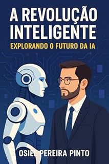 Livro A Revolução Inteligente Explorando o Futuro da IA
