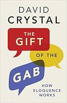 The Gift of the Gab: How Eloquence Works The Gift of the Gab: How Eloquence Works