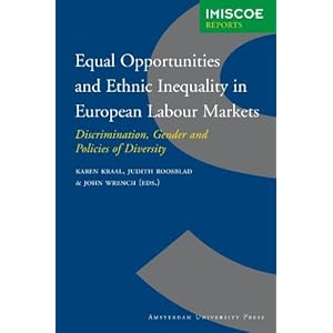 Equal Opportunities and Ethnic Inequality in European Labour Markets: Discrimination, Gender and Policies of Diversity (Amsterdam University Press - I