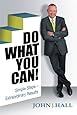 Do What You Can!: Simple Steps - Extraordinary Results