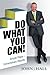 Do What You Can!: Simple Steps - Extraordinary Results - Book by John Hall