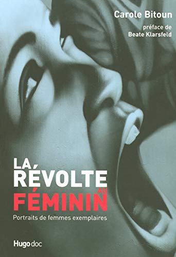 La révolte au féminin : Portraits de femmes exemplaires by Carole Bitoun