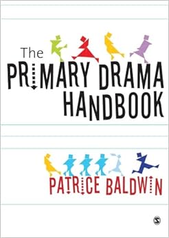 The Primary Drama Handbook: An Introduction, by Patrice Baldwin The Primary Drama Handbook: An Introduction, by Patrice Baldwin