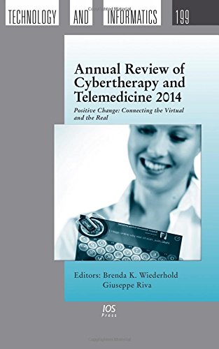 Annual Review of Cybertherapy and Telemedicine 2014: Positive Change: Connecting the Virtual and the Real (Studies in Health Technology and Informatics)