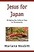 Jesus For Japan: Bridging the Cultural Gap to Christianity (Bridging the Cultural Gap to Christianit by Mariana Nesbitt, Maria le Roux