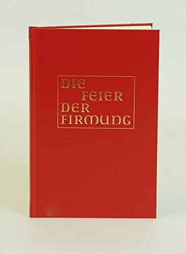 Die Feier Der Firmung In Den Katholischen Bistümern Des - 