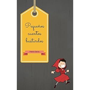 Pequeños cuentos bastardos (Spanish Edition)