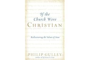 If the Church Were Christian: Rediscovering the Values of Jesus