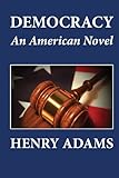Front cover for the book Democracy: An American Novel by Henry Adams
